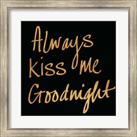 Framed Always Kiss Me Goodnight (Black)