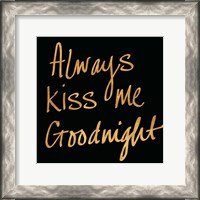 Framed Always Kiss Me Goodnight (Black)