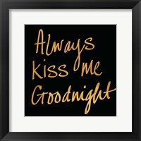 Framed Always Kiss Me Goodnight (Black)