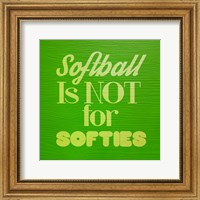 Framed Softball is Not for Softies - Green