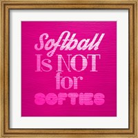 Framed Softball is Not for Softies - Pink