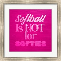 Framed Softball is Not for Softies - Pink