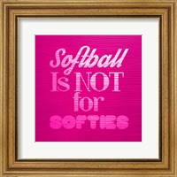 Framed Softball is Not for Softies - Pink