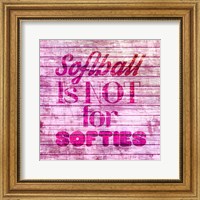 Framed Softball is Not for Softies - Pink White