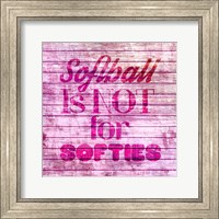 Framed Softball is Not for Softies - Pink White