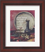 Framed Great Things -Van Gogh Quote 5