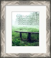 Framed Mark 12:30 Love the Lord Your God (Bench)