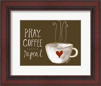 Framed Pray, Coffee, Repeat