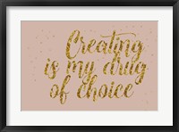 Creating is My Drug Framed Print