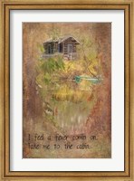 Framed Take Me to the Cabin