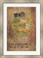 Framed Take Me to the Cabin