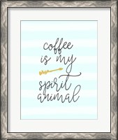 Framed Coffee is My Spirit Animal