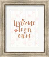 Framed Welcome to Our Cabin