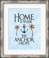 Framed Home is Where the Anchor Drops