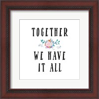 Framed Together We Have It All