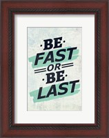 Framed Be Fast or Be Last