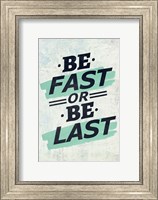 Framed Be Fast or Be Last
