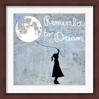 Framed Remember to Dream