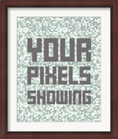 Framed Your Pixels Showing