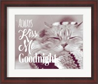 Framed Always Kiss Me Goodnight Sleepy Cat