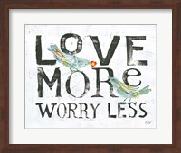 Framed Love More Worry Less