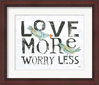 Framed Love More Worry Less