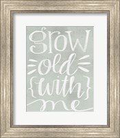 Framed Grow Old with Me
