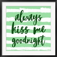Framed Always Kiss me Goodnight-Green