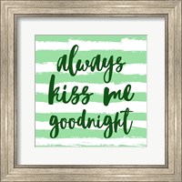 Framed Always Kiss me Goodnight-Green