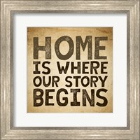 Framed Home Is Where Our Story Begins -Burlap