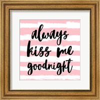 Framed Always Kiss me Goodnight-Pink
