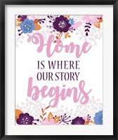 Framed Home Is Where Our Story Begins-Pink Floral