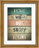 Framed Home is Where Our Story Begins Painted Wood
