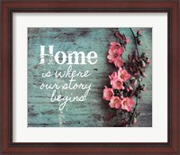 Framed Home is Where Our Story Begins Pink Flowers