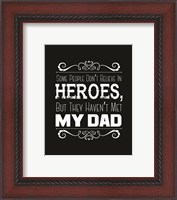 Framed Some People Don't Believe in Heroes Dad Black