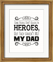 Framed Some People Don't Believe in Heroes Dad White
