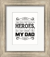 Framed Some People Don't Believe in Heroes Dad White