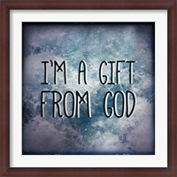 Framed I'm A Gift From God