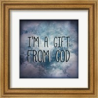 Framed I'm A Gift From God