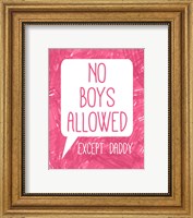 Framed No Boys Allowed Except Daddy