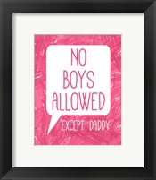No Boys Allowed Except Daddy Framed Print