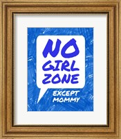 Framed No Girl Zone Except Mommy