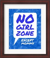 Framed No Girl Zone Except Mommy