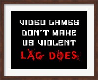 Framed Video Games Don't Make us Violent - Black