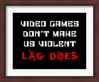 Framed Video Games Don't Make us Violent - Black