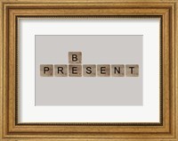 Framed Be Present