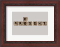 Framed Be Present