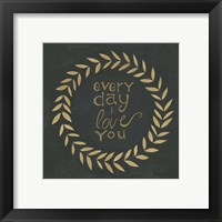 Framed Every Day I Love You