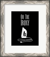 Framed 'Oh The Irony - Black' border=