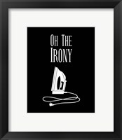 Framed 'Oh The Irony - Black' border=